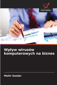 Wplyw wirusów komputerowych na biznes