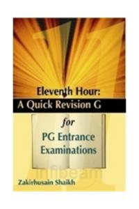 Eleventh Hour: A Quick Revision Guide for PG Entrance Examinations