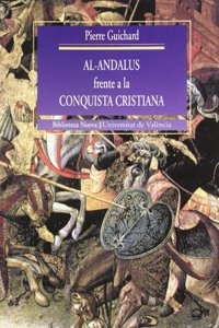 Al-Andalus frente a la conquista cristiana. Los musulmanes de Valencia (siglos XI-XIII)