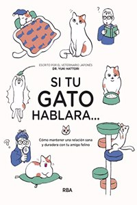 Si tu gato hablara...: Como mantener una relacion sana y duradera con tu amigo felino