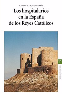 Los Hospitalarios En La Espana de Los Reyes Catolicos, 1474-1516