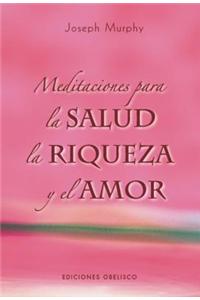 Meditaciones Para la Salud, la Riqueza y el Amor