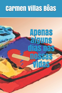 Apenas alguns dias nas nossas vidas