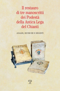 Il Restauro Di Tre Manoscritti Dei Podestà Della Antica Lega del Chianti