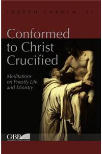 Conformed to Christ Crucified
