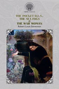 The Pocket R.L.S., The Sea Fogs & The Waif Woman