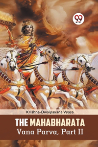 Mahabharata Vana Parva, Part II