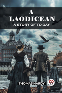 Laodicean A Story of To-day