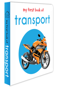 My First Book Of Transport: First Board Book