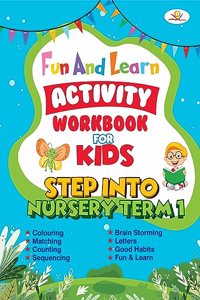Fun And Learn Activity Workbook For Kids Step Into Nursery Term-1