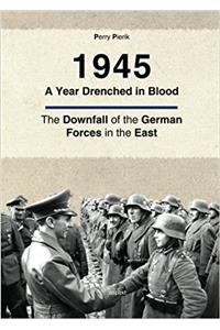 1945 -- A Year Drenched in Blood