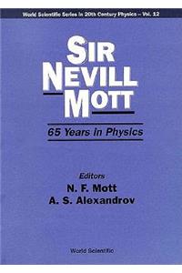 Sir Nevill Mott - 65 Years In Physics