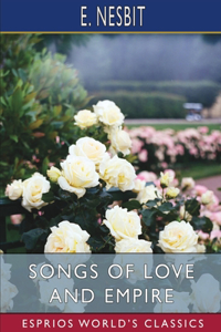 Songs of Love and Empire (Esprios Classics)