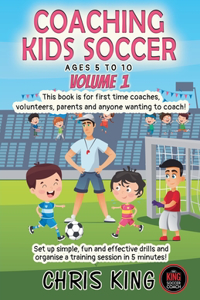 Coaching Kids Soccer - Ages 5 to 10 - Volume 1
