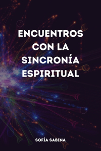 Encuentros con la Sincronía Espiritual