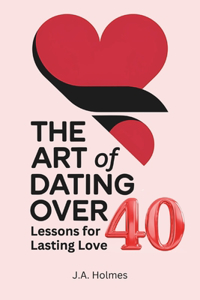 The Art of Dating Over 40