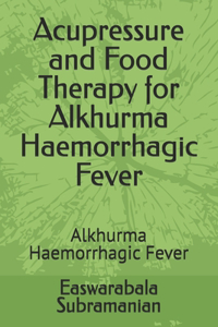 Acupressure and Food Therapy for Alkhurma Haemorrhagic Fever