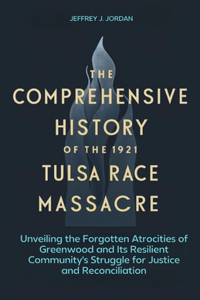 The comprehensive history of the 1921 Tulsa Race Massacre