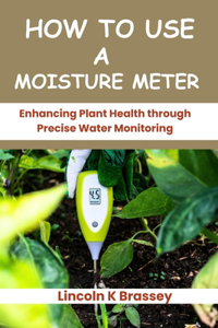 How to Use a Moisture Meter