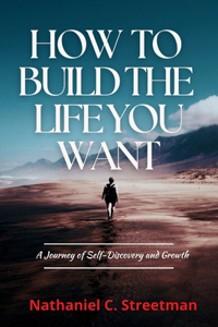 How to Build the Life You Want
