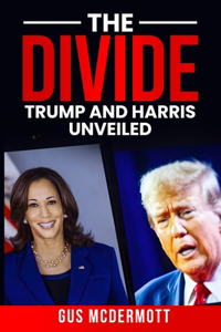 Divide: Trump and Harris Unveiled