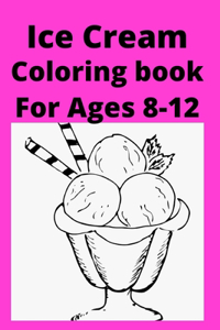 Ice Cream Coloring book For Ages 8 -12