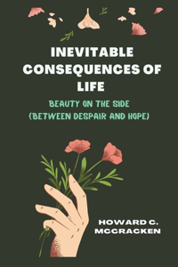 Inevitable consequences of life: Beauty on the side (between despair and hope)