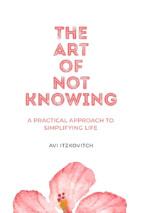 Art of Not Knowing