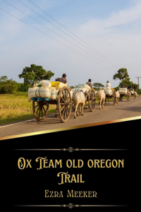 Ox Team old oregon Trail (Illustrated)