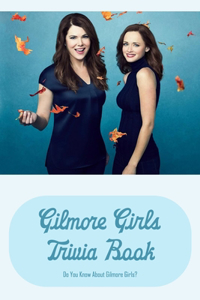 Gilmore Girls Trivia Book