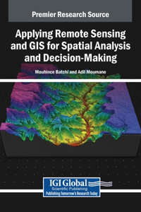 Applying Remote Sensing and GIS for Spatial Analysis and Decision-Making