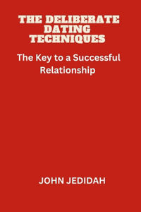 The Deliberate Dating Techniques