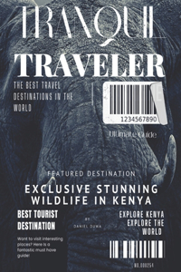 Tranquil Traveler by Daniel Duwa - Ultimate Kenyan Wildlife Traveling Guide