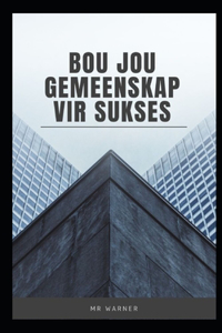 Bou jou gemeenskap vir sukses