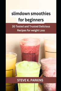 Slimdown Smoothies for Beginners