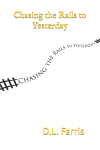 Chasing the Rails to Yesterday
