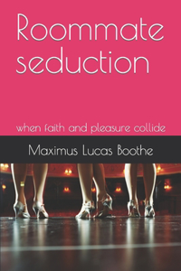 Roommate seduction