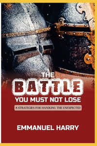 The Battle You Must Not Lose