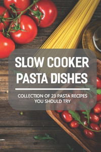 Slow Cooker Pasta Dishes