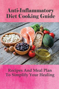 Anti-Inflammatory Diet Cooking Guide: Recipes And Meal Plan To Simplify Your Healing: How To Make Smoothies For Anti-Inflammatory Diet