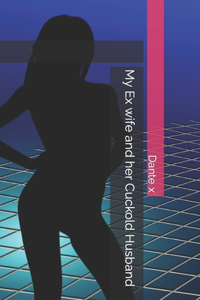 My Ex wife and her Cuckold Husband