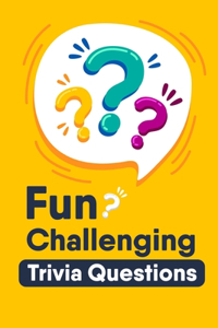 Fun Challenging Trivia Questions
