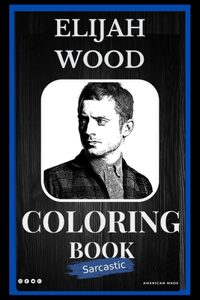 Elijah Wood Sarcastic Coloring Book