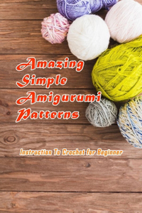 Amazing Simple Amigurumi Patterns