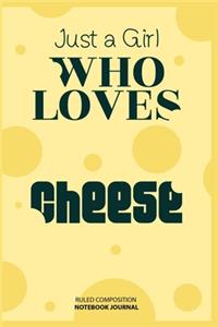 Just A Girl Who Loves Cheese