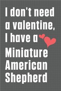 I don't need a valentine, I have a Miniature American Shepherd