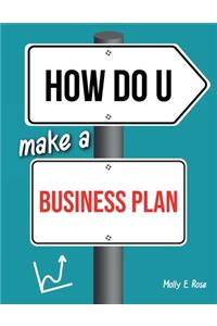 How Do U Make A Business Plan