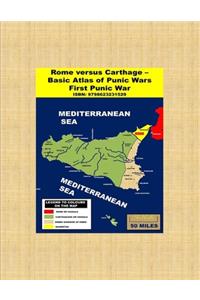 Rome versus Carthage - Basic Atlas of Punic Wars
