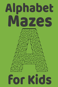 Alphabet Mazes for Kids