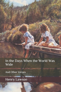 In the Days When the World Was Wide